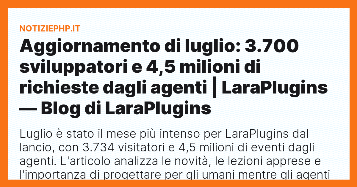 Aggiornamento di luglio: 3.700 sviluppatori e 4,5 milioni di richieste dagli agenti | LaraPlugins — Blog di LaraPlugins