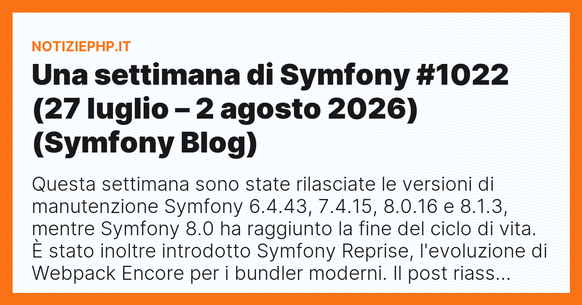 Una settimana di Symfony #1022 (27 luglio – 2 agosto 2026) (Symfony Blog)