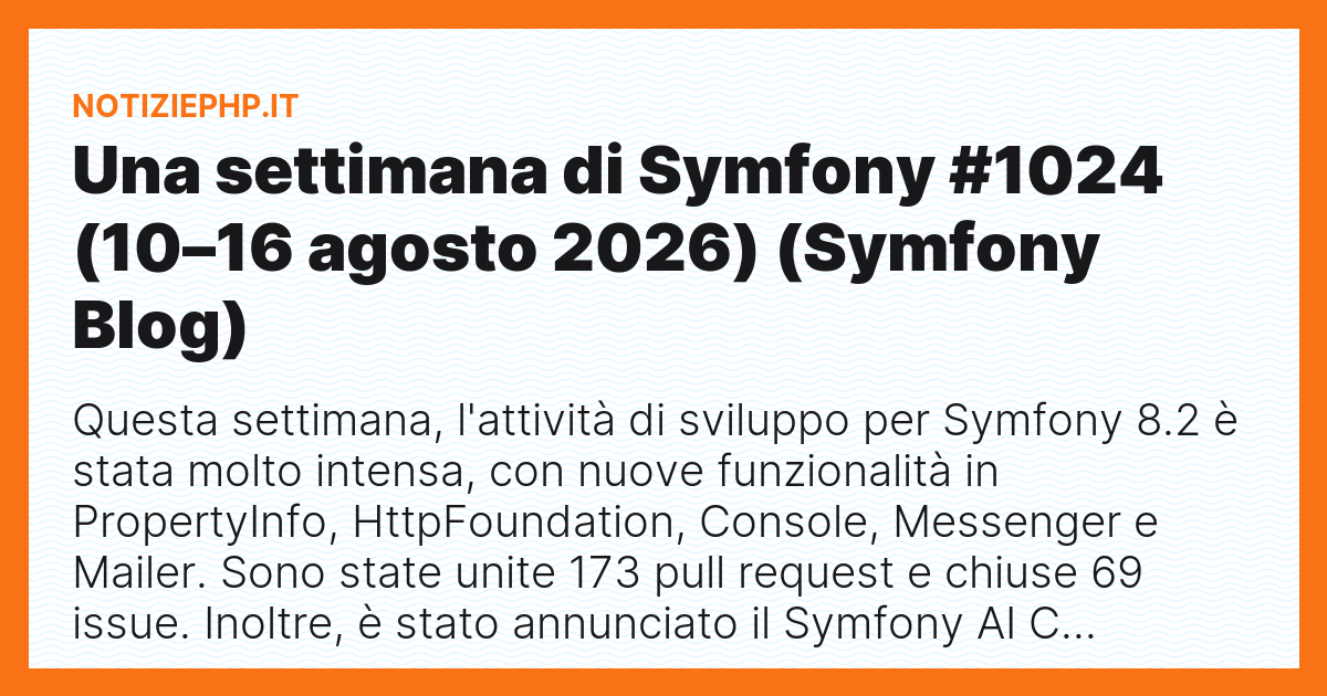 Una settimana di Symfony #1024 (10–16 agosto 2026) (Symfony Blog)