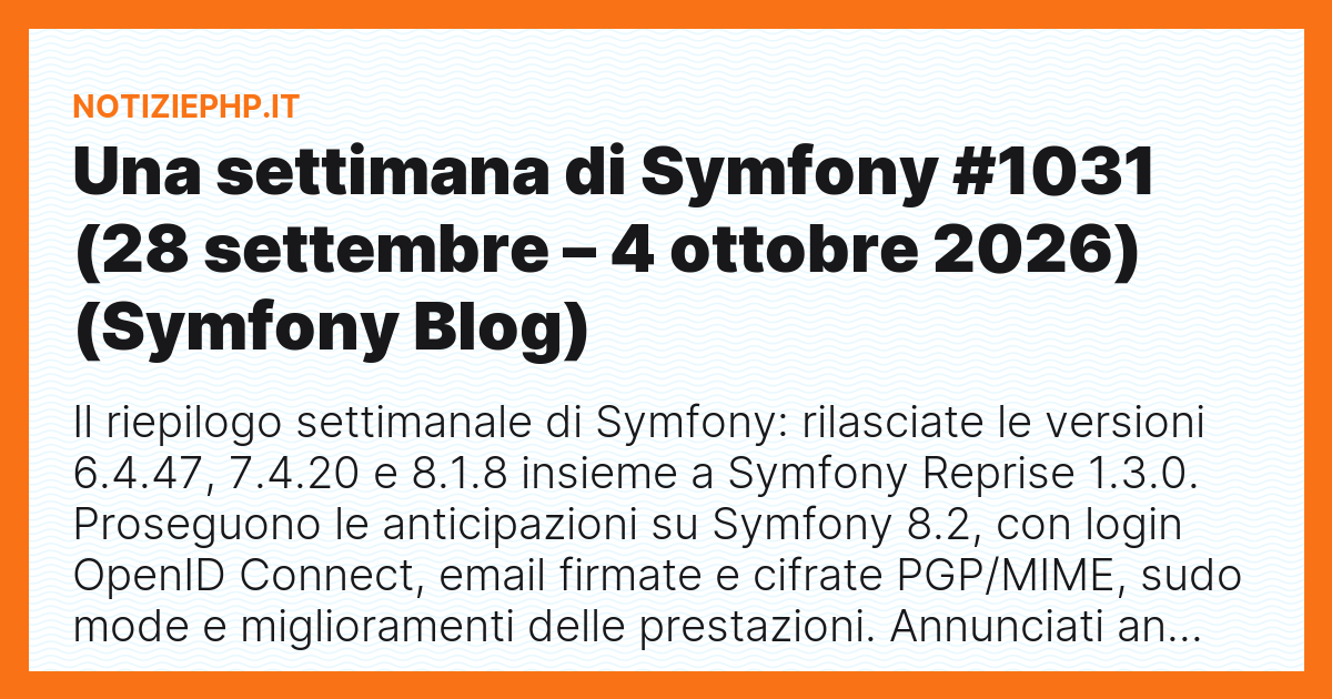 Una settimana di Symfony #1031 (28 settembre – 4 ottobre 2026) (Symfony Blog)