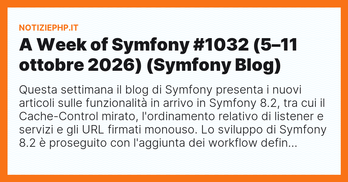 A Week of Symfony #1032 (5–11 ottobre 2026) (Symfony Blog)