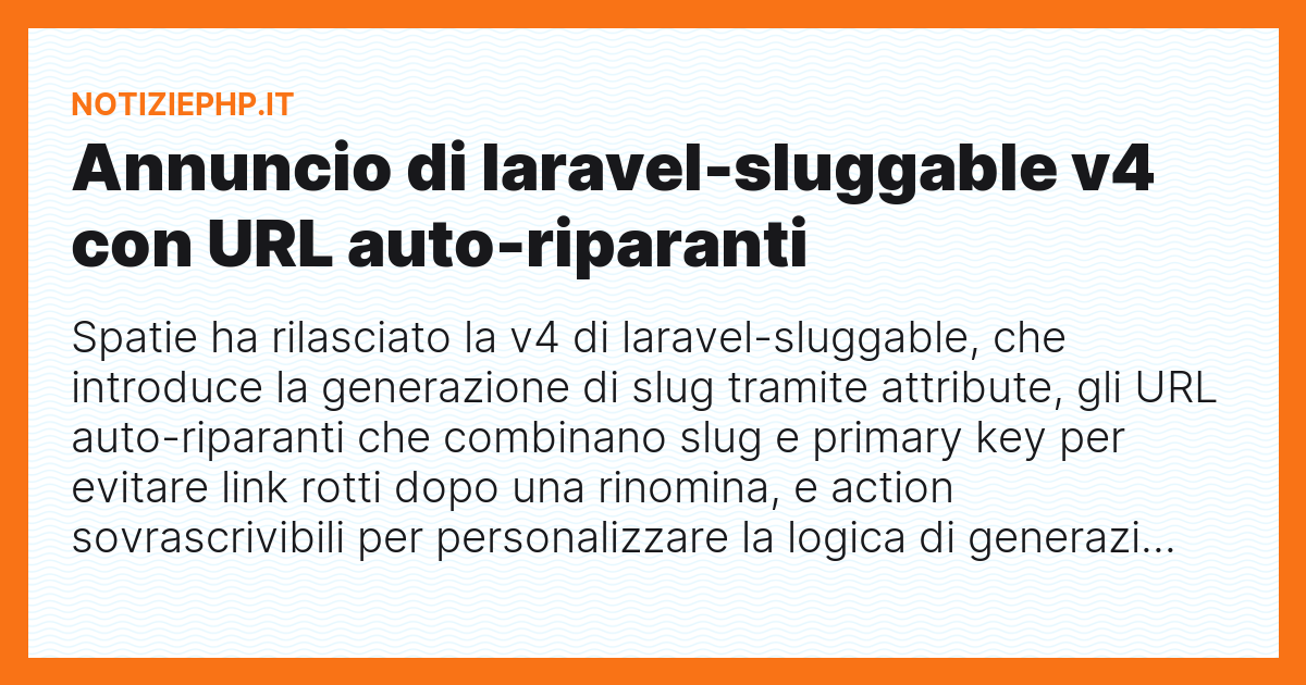 Annuncio di laravel-sluggable v4 con URL auto-riparanti