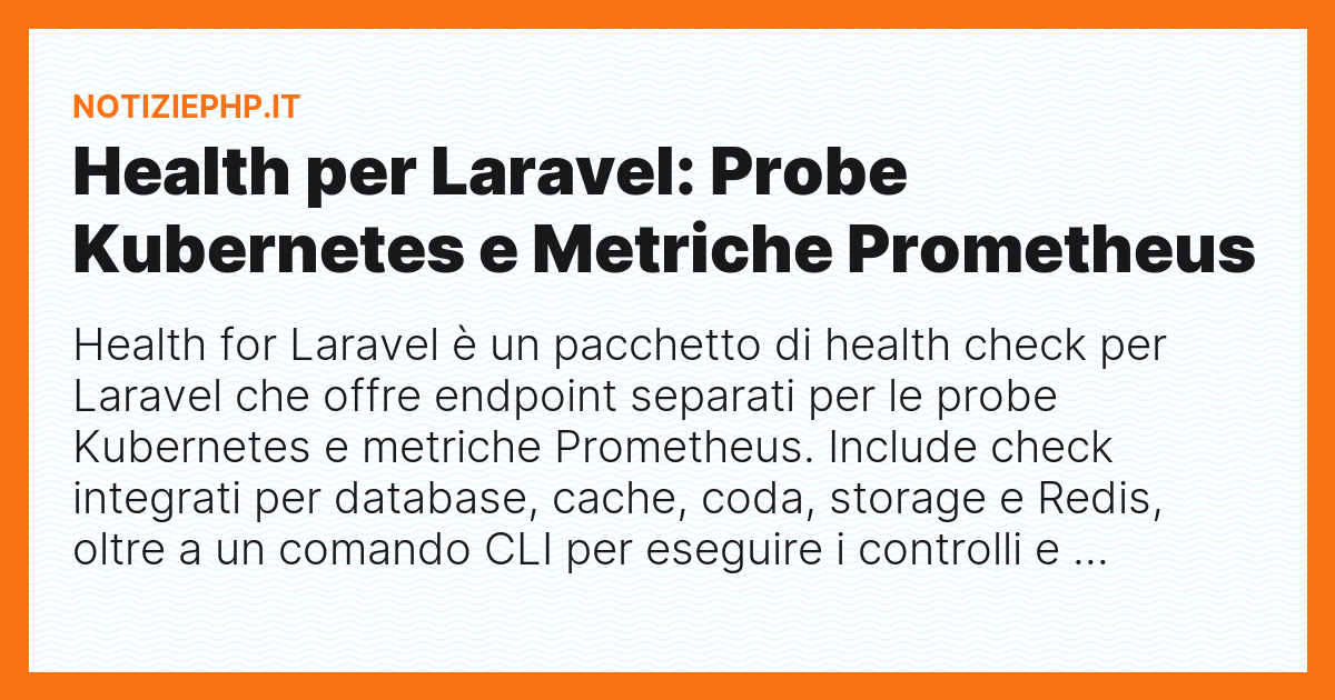Health per Laravel: Probe Kubernetes e Metriche Prometheus