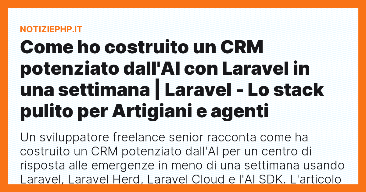 Come ho costruito un CRM potenziato dall'AI con Laravel in una settimana | Laravel - Lo stack pulito per Artigiani e agenti