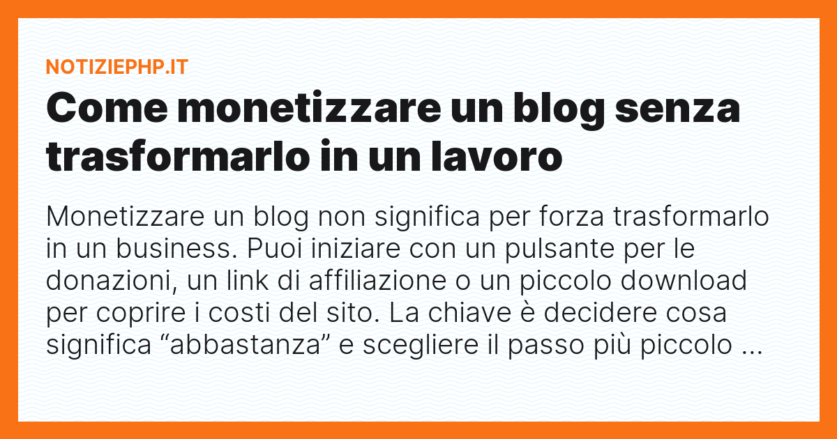 Come monetizzare un blog senza trasformarlo in un lavoro