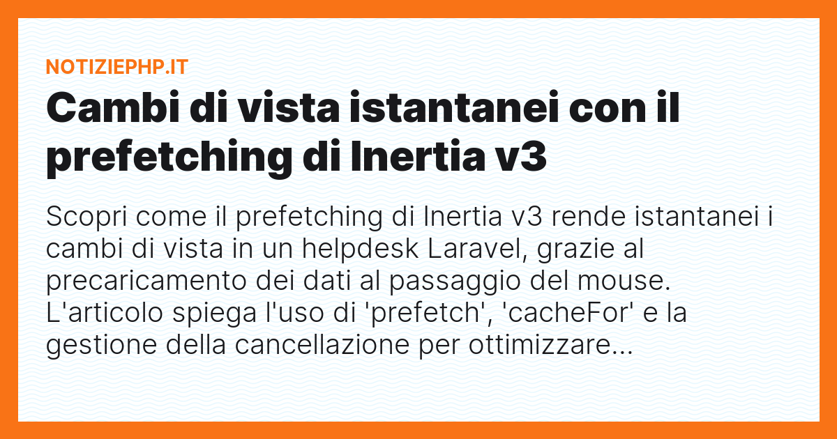 Cambi di vista istantanei con il prefetching di Inertia v3