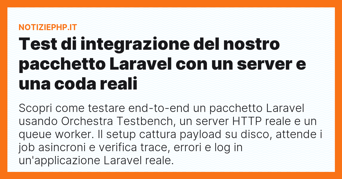 Test di integrazione del nostro pacchetto Laravel con un server e una coda reali