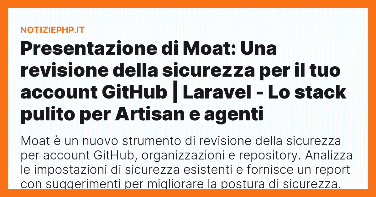 Presentazione di Moat: Una revisione della sicurezza per il tuo account GitHub | Laravel - Lo stack pulito per Artisan e agenti