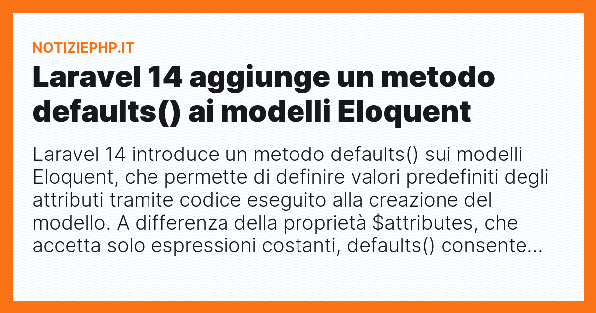 Laravel 14 aggiunge un metodo defaults() ai modelli Eloquent
