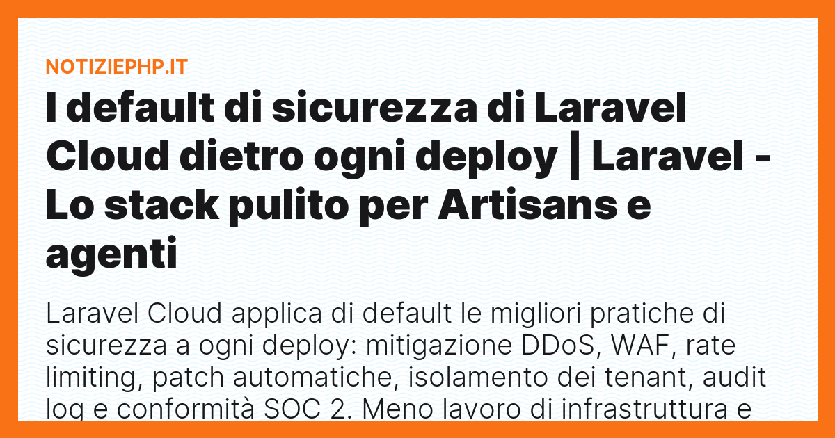 I default di sicurezza di Laravel Cloud dietro ogni deploy | Laravel - Lo stack pulito per Artisans e agenti