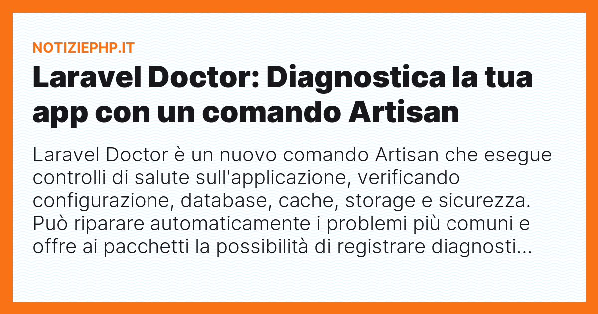 Laravel Doctor: Diagnostica la tua app con un comando Artisan