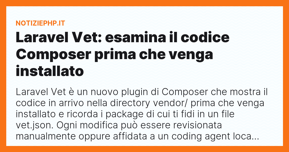 Laravel Vet: esamina il codice Composer prima che venga installato