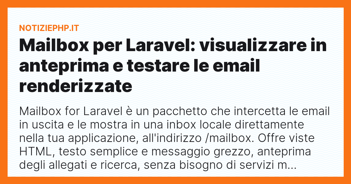 Mailbox per Laravel: visualizzare in anteprima e testare le email renderizzate