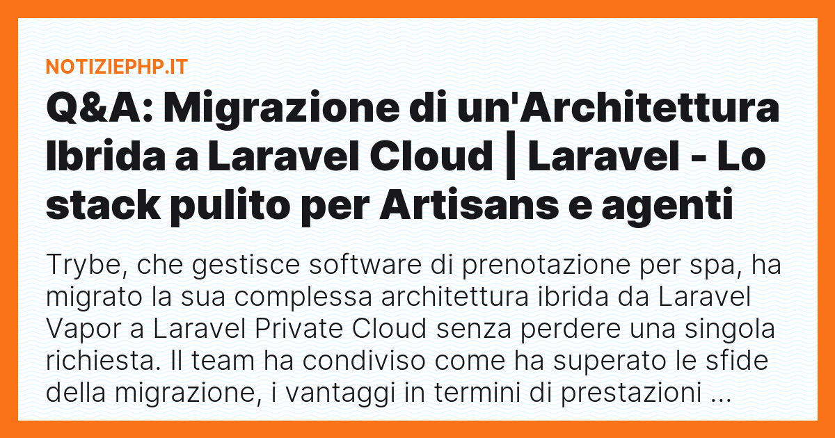 Q&A: Migrazione di un'Architettura Ibrida a Laravel Cloud | Laravel - Lo stack pulito per Artisans e agenti