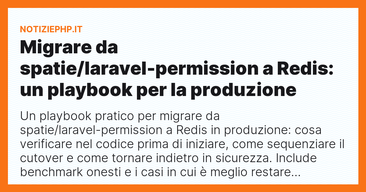 Migrare da spatie/laravel-permission a Redis: un playbook per la produzione