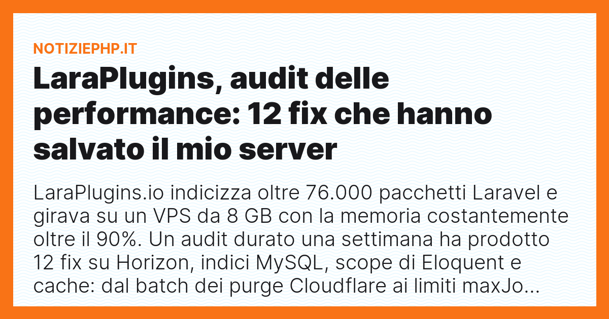 LaraPlugins, audit delle performance: 12 fix che hanno salvato il mio server