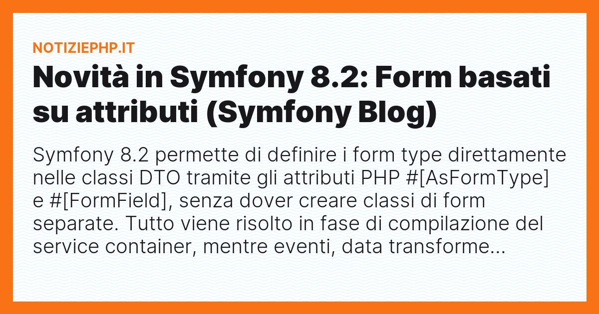 Novità in Symfony 8.2: Form basati su attributi (Symfony Blog)