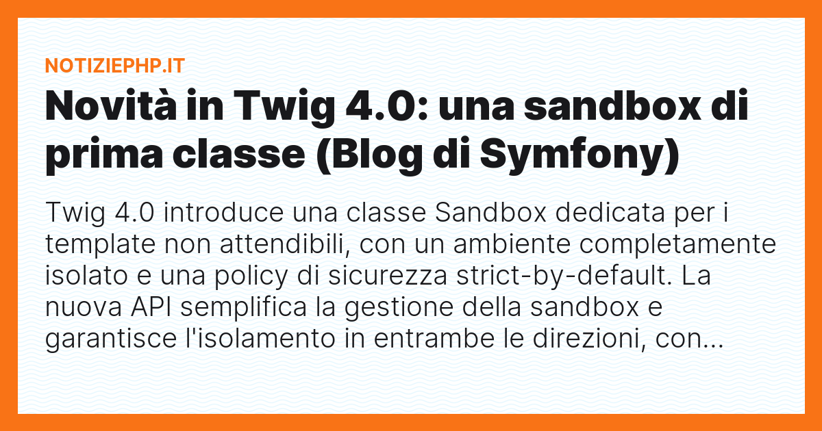 Novità in Twig 4.0: una sandbox di prima classe (Blog di Symfony)