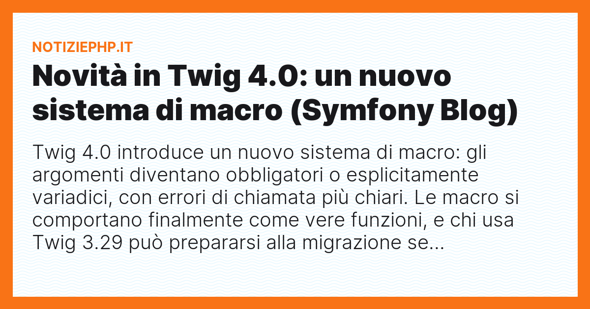 Novità in Twig 4.0: un nuovo sistema di macro (Symfony Blog)