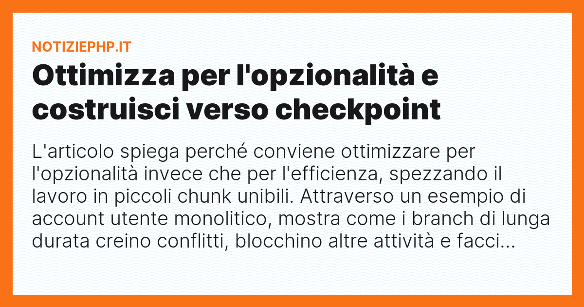 Ottimizza per l'opzionalità e costruisci verso checkpoint