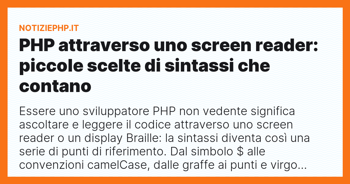 PHP attraverso uno screen reader: piccole scelte di sintassi che contano