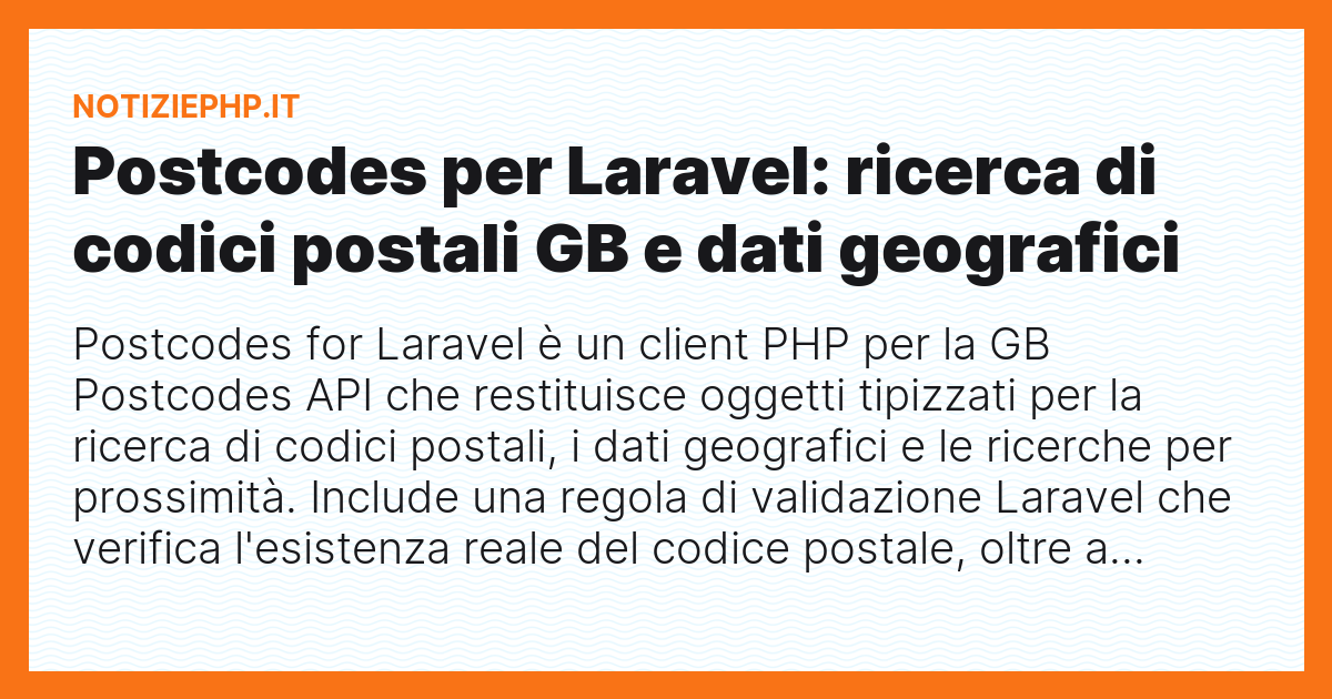 Postcodes per Laravel: ricerca di codici postali GB e dati geografici