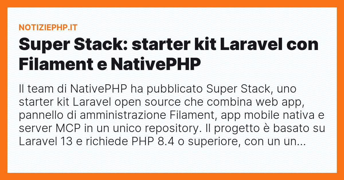 Super Stack: starter kit Laravel con Filament e NativePHP