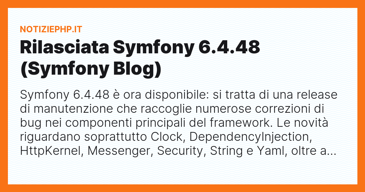 Rilasciata Symfony 6.4.48 (Symfony Blog)
