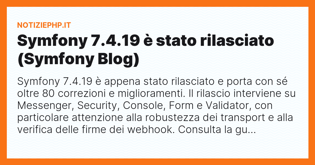 Symfony 7.4.19 è stato rilasciato (Symfony Blog)