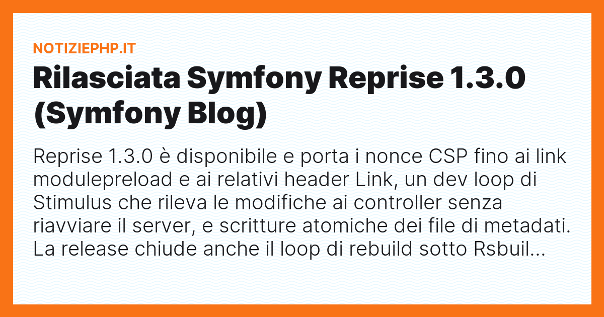 Rilasciata Symfony Reprise 1.3.0 (Symfony Blog)