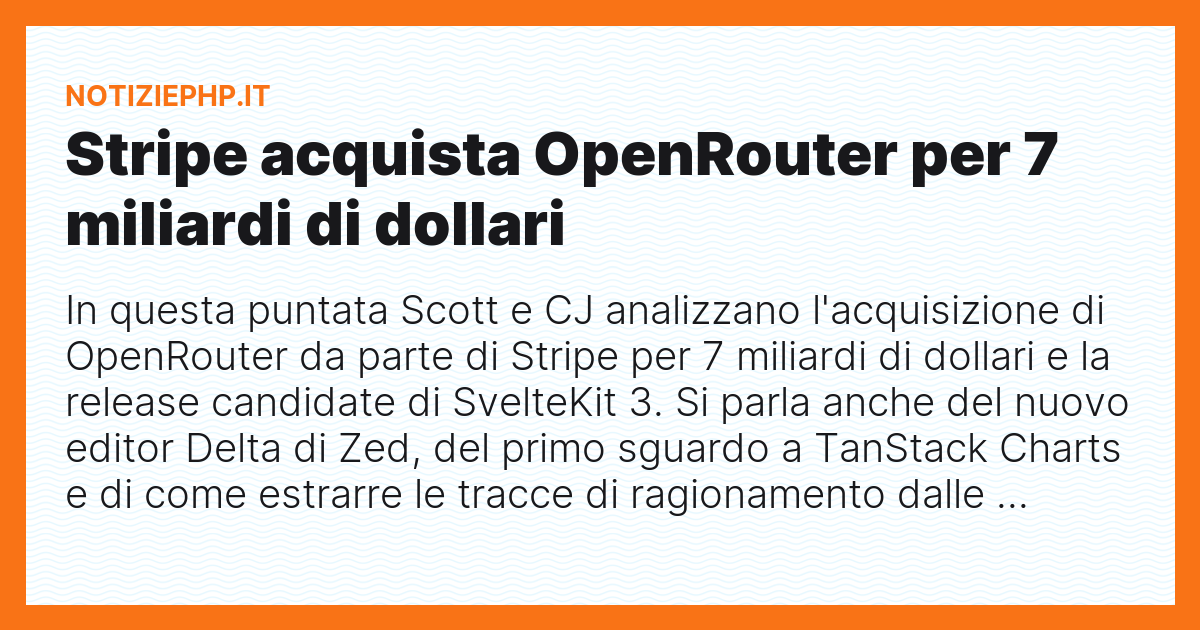 Stripe acquista OpenRouter per 7 miliardi di dollari