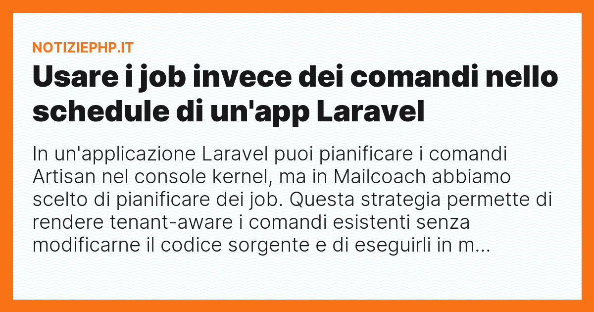 Usare i job invece dei comandi nello schedule di un'app Laravel