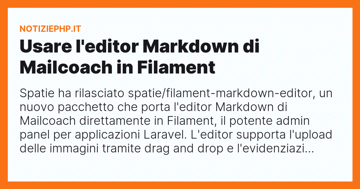 Usare l'editor Markdown di Mailcoach in Filament