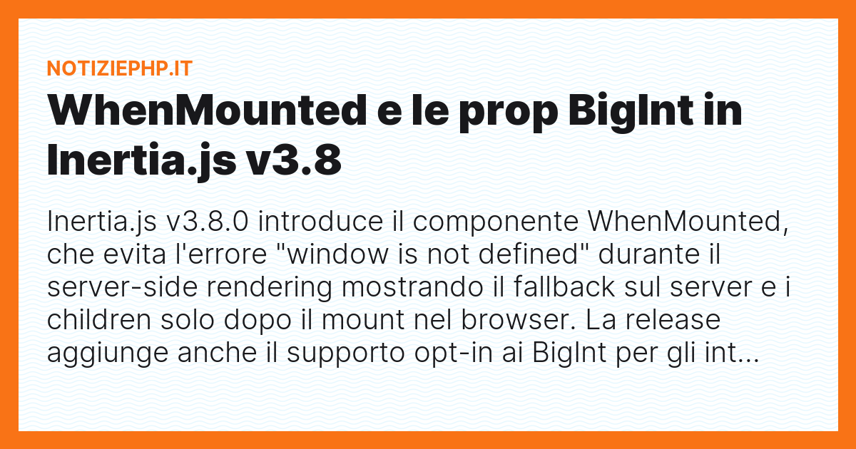 WhenMounted e le prop BigInt in Inertia.js v3.8