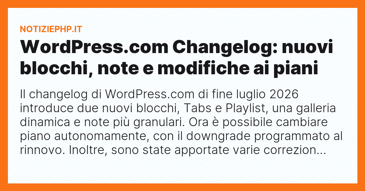 WordPress.com Changelog: nuovi blocchi, note e modifiche ai piani